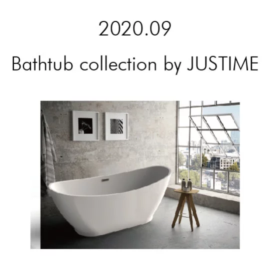 Bathtub collection by JUSTIME